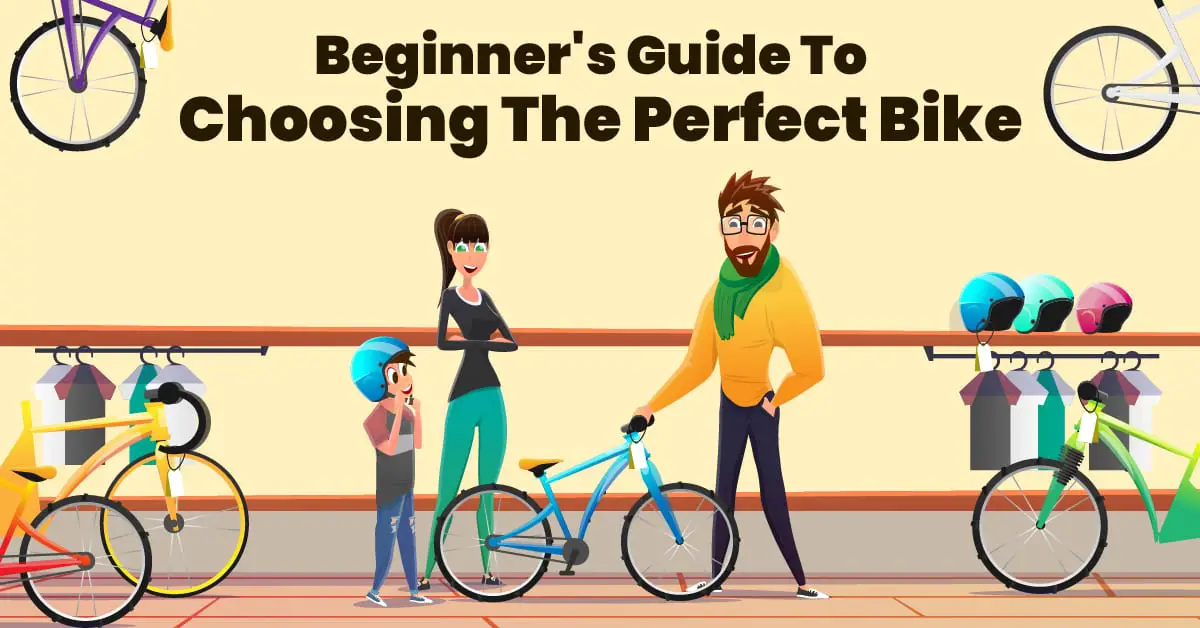 Beginner's Guide To Choosing The Perfect Bike